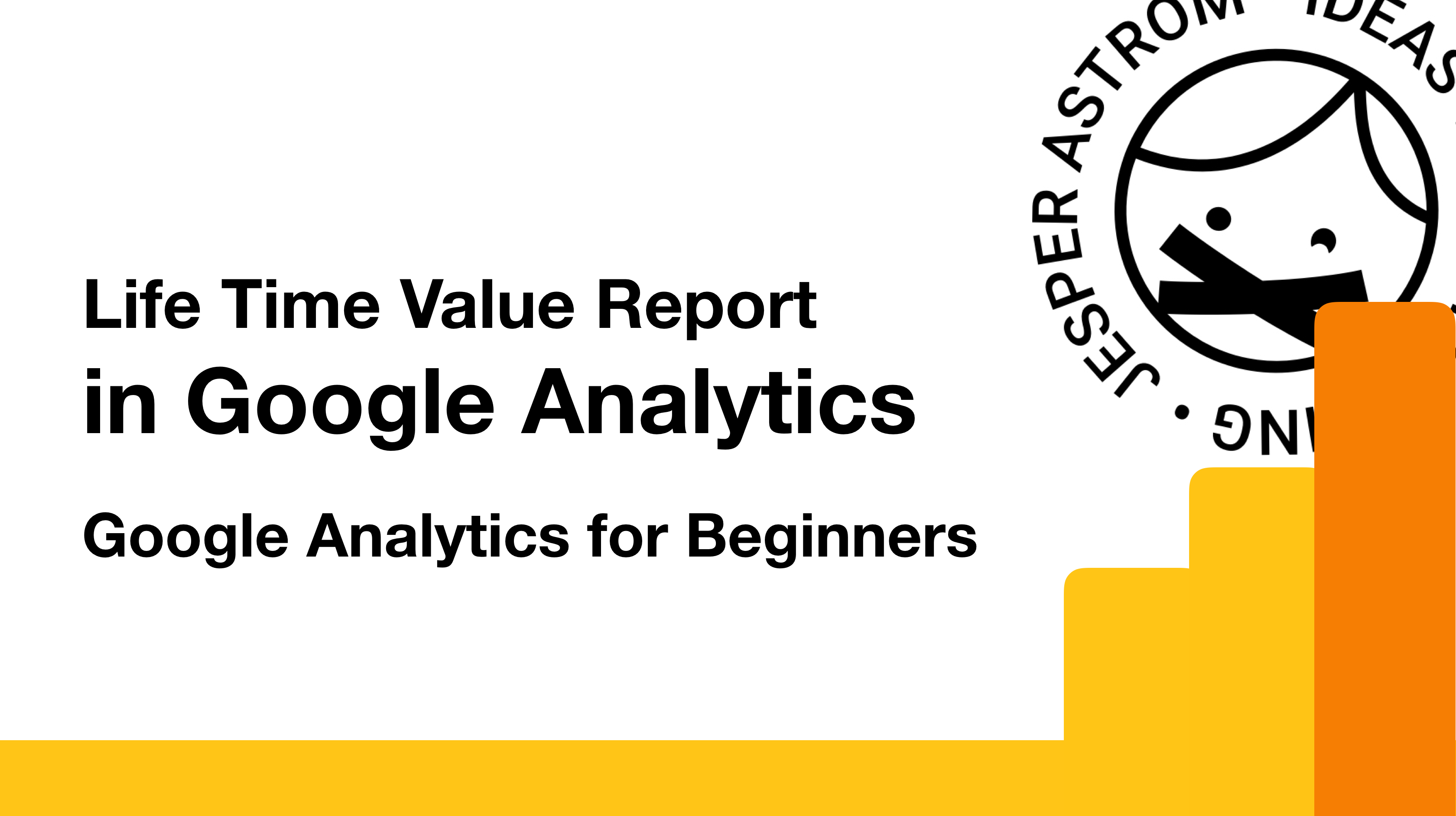 Life Time Value Report in Google Analytics